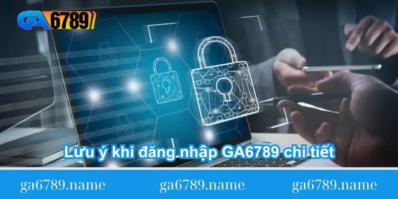 luu y khi dang nhap ga6789 chi tiet luu y khi dang nhap ga6789 chi tiet